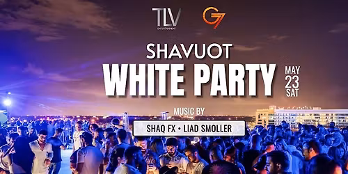 Shavuot White Party May 23 Saturday at G7 Rooftop