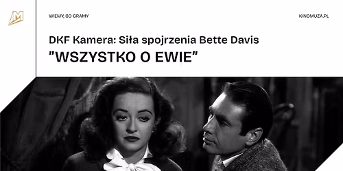 "WSZYSTKO O EWIE" | DKF Kamera: Si\u0142a spojrzenia Bette Davis w Kinie Muza