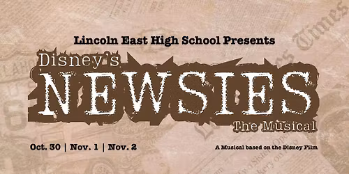 Lincoln East High School Presents: Disney's Newsies The Musical