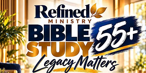 55+ Refined Ministry Bible Study