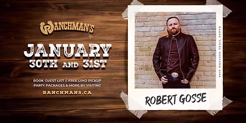 Robert GosseLIVE AT RANCHMAN'S CALGARY