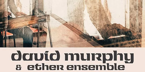 David Murphy and Ether Ensemble