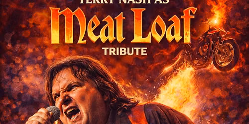 LIVE MUSIC \u2013 TERRY NASH AS MEAT LOAF TRIBUTE