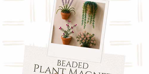 Beaded Plant Magnet Workshop