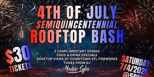 4th of July Semiquincentennial Rooftop Bash - Ticketed Event
