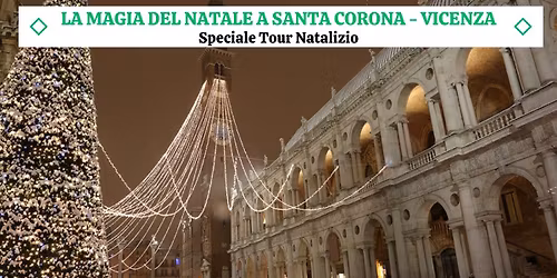 Speciale Tour Natalizio - La Magia del Natale a Santa Corona Vicenza