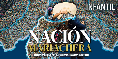 Naci\u00f3n Mariachera. Gala Infantil 2025 B Academia Nuevo Jalisco