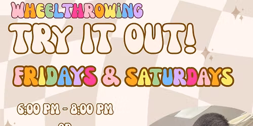 TRY IT OUT - Pottery Wheel!