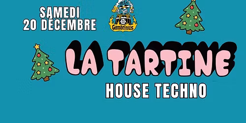 La Tartine House Techno @Gambrinus
