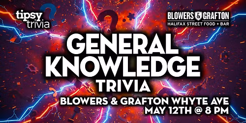 Edmonton: Blowers & Grafton Whyte - General Knowledge Trivia - May 12, 8pm