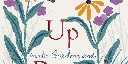 StoryWalk \u00ae Trail Program: Up in the Garden and Down in the Dirt by Kate Messner