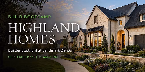BUILD Bootcamp: Highland Homes Builder Spotlight at Landmark Denton
