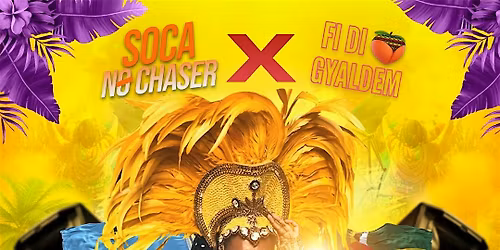 SOCA NO CHASER x FI DI GYAL DEM - Pre Carnival Party