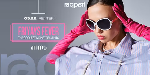 FRIYAYS FEVER 05.22. \u2022 Raqpart