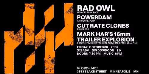 Rad Owl, Powerdam, Cut Rate Clones, Mark Har's Trailer 16mm Explosion