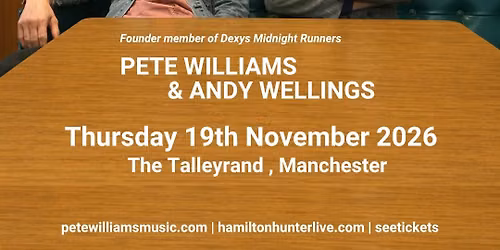 PETE WILLIAMS & ANDY WELLINGS - 19th November 2026 - The Talleyrand, Manchester