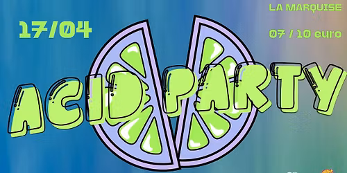 LA SUPER PRESENTE ACID PARTY #7 @ LA MARQUISE