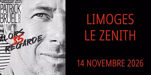 Patrick Bruel \u2022 14 novembre 2026 \u2022 Z\u00e9nith Limoges M\u00e9tropole
