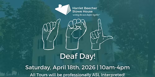 Deaf Day at the Harriet Beecher Stowe House!