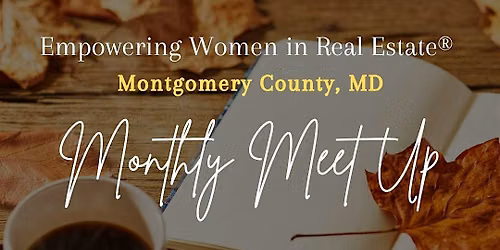 Empowering Women in Real Estate\u00ae Monthly Meetup | Montgomery County