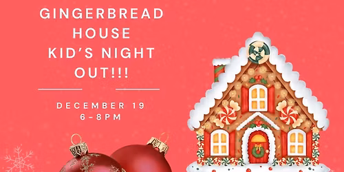 Gingerbread Houses! Kids Night Out