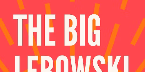 Cults & Classics Presents THE BIG LEBOWSKI
