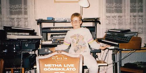 Metha Live \u2013 Atmospheres album bemutat\u00f3 + dj set - G\u00f6mbkil\u00e1t\u00f3 -Be Massive Horizon fesztiv\u00e1l 