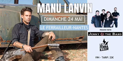 Manu Lanvin + Jenny With the Band -  Le Ferrailleur