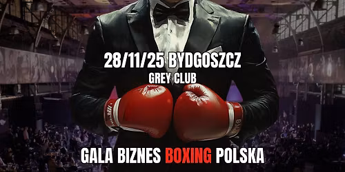 Gala Biznes Boxing Polska \u2013 Bydgoszcz, 28 listopada \ud83e\udd4a