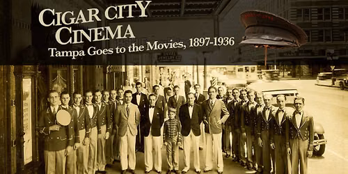 Cigar City Cinema: Tampa Goes to the Movies, 1897\u20131936