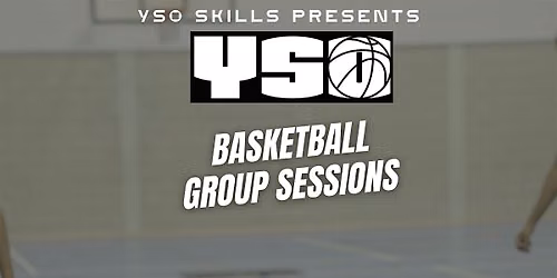 YSO Skills Basketball Group Session - Saturday 23rd May