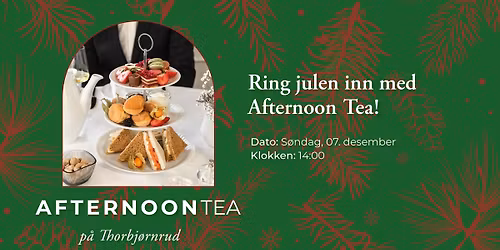 \ud83c\udf84 Afternoon Tea med julestemning \u2013 S\u00f8ndag 07. desember \u2615\ud83c\udf70