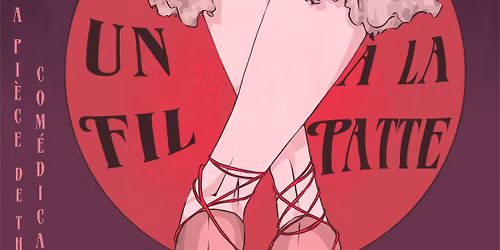 [LA COM\u00c9DICALE] x [PI\u00c8CE DE TH\u00c9\u00c2TRE] x [UN FIL \u00c0 LA PATTE]