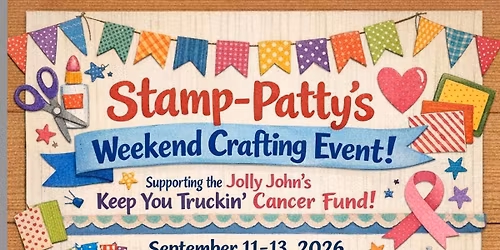September 2026 Crafting Weekend to benefit the Jolly John's Keep you Truckin' Fund!