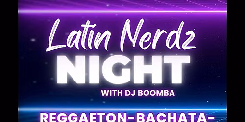 LATIN NERDZ NIGHT!