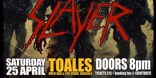 GHOSTS OF WAR (Slayer Tribute) - Toales, Dundalk - SAT 25 APRIL - Doors 8pm