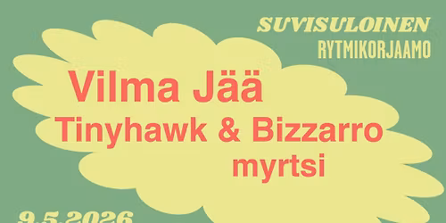 Vilma J\u00e4\u00e4, Tinyhawk & Bizzarro, myrtsi @ Rytmikorjaamo