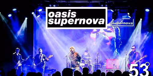 Oasis Supernova At 53 Degrees, Preston