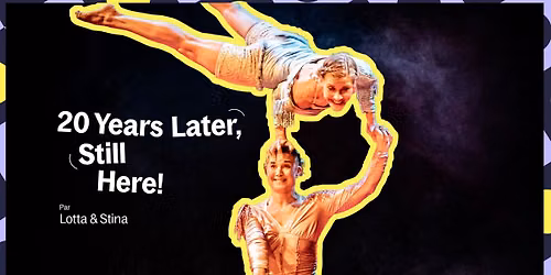20 Years Still Here par Lotta & Stina \u00e0 MONTR\u00c9AL COMPL\u00c8TEMENT CiRQUE