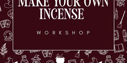 Incense Making Workshop - Friday 8th May - 6pm