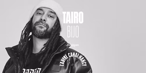 Ta\u00efro + Bijo \u2022 L'Autre Canal Nancy
