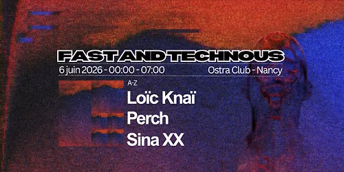 FAST AND TECHNOUS w\/ Sina **, Lo\u00efc Kna\u00ef & Perch