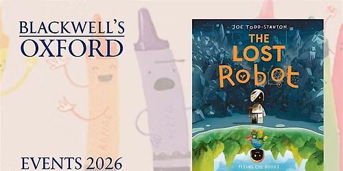 Joe Todd-Stanton THE LOST ROBOT