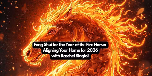 Feng Shui for the Year of the Fire Horse: Aligning Your Home for 2026, with Raschel Biagioli