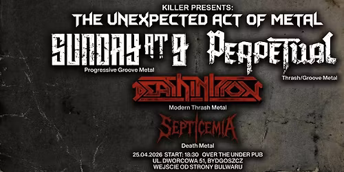 Killer Presents: The Unexpected Act of Metal | Deathinition, Sunday at 9, Perpetual, Septicemia
