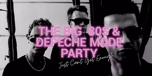 THE BIG 80S & DEPECHE MODE PARTY - November