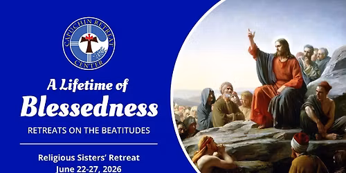 Religious Sisters' Retreat: "A Lifetime of Blessedness" - Retreat on the Beatitudes