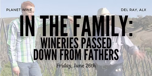In the Family: Wineries Passed Down From Fathers