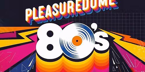 PLEASUEDOME 80'S TRIBUTE
