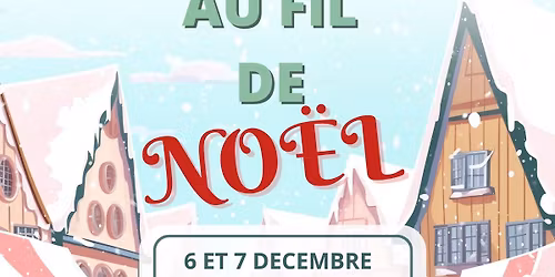 \ud83c\udf84\u2728\ufe0fAu Fil de No\u00ebl 6 et 7 D\u00e9cembre \u00e0 Bompas \u2728\ufe0f\ud83c\udf84